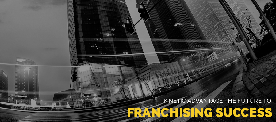 Kinetic Advantage The Future To Franchising Success